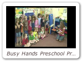 Busy Hands Preschool Presentation